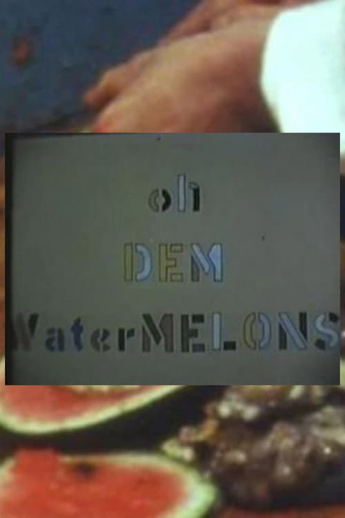 Poster for Oh Dem Watermelons