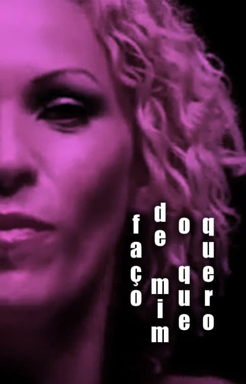 Poster for Faço de Mim O Que Quero