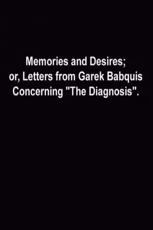 Poster for Memories and Desires, or: Letters from Garek Babquis Concerning “The Diagnosis”