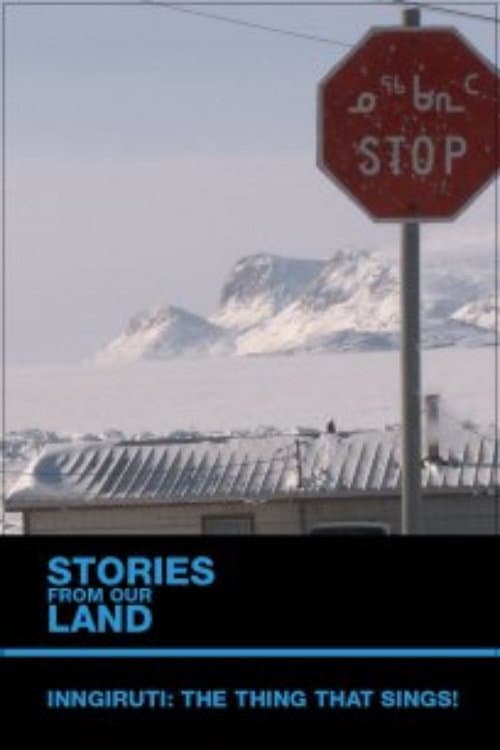 Poster for Stories from Our Land 1.5: Inngiruti: The Thing That Sings!