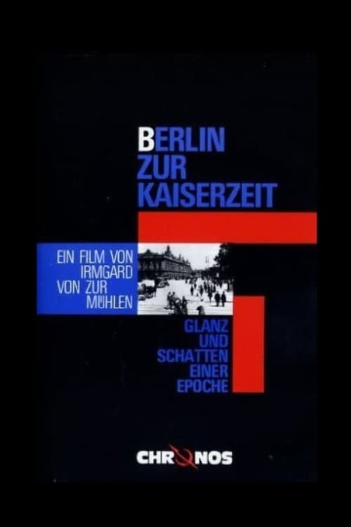 Poster for Berlin zur Kaiserzeit - Glanz und Schatten einer Epoche