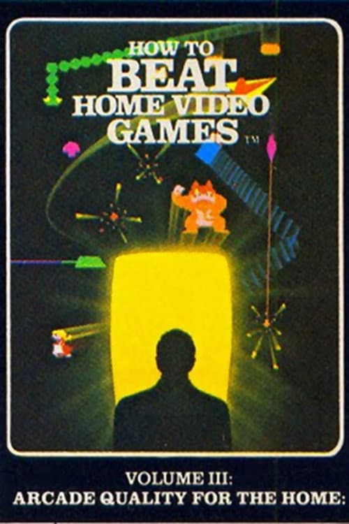 Poster for How To Beat Home Video Games Vol. 3: Arcade Quality for the Home