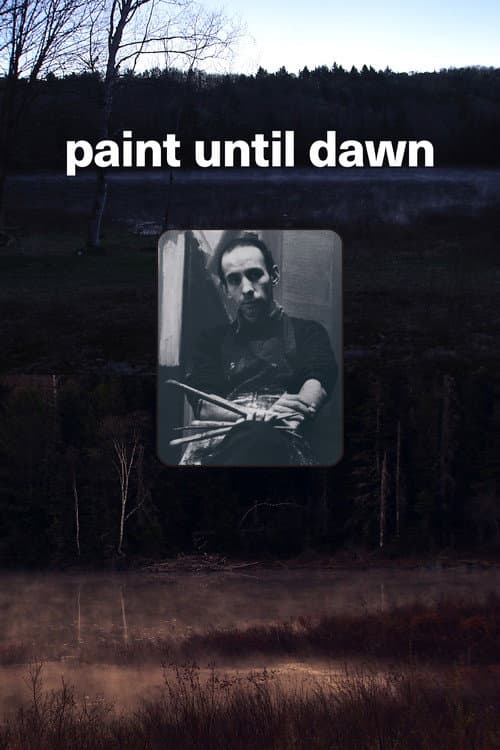 Poster for Paint Until Dawn: a documentary on art in the life of James Gahagan
