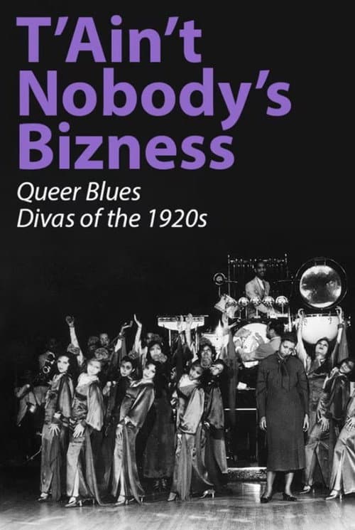 Poster for T'Ain't Nobody's Bizness: Queer Blues Divas of the 1920s