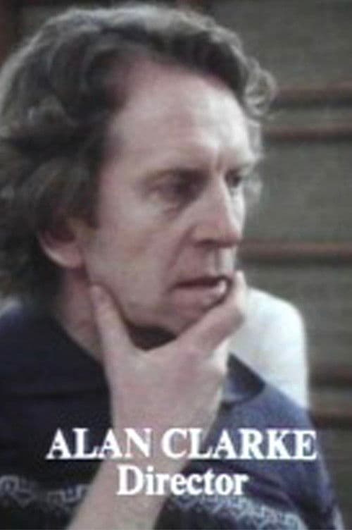 Постер до фільму «Director: Alan Clarke»