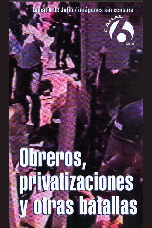 Постер до фільму «Obreros, privatizaciones y otras batallas»