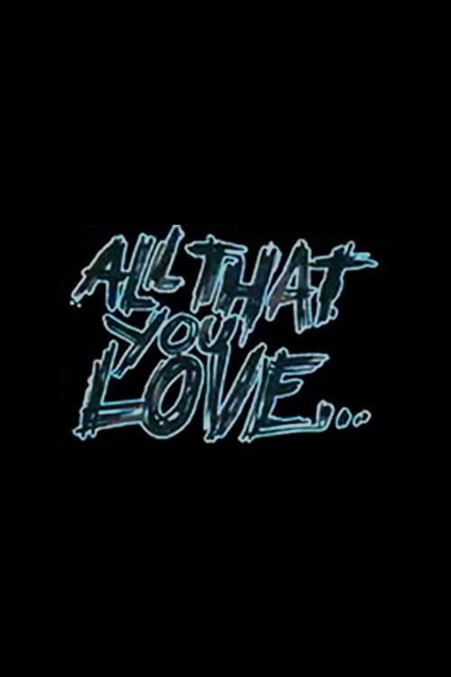 Poster for All That You Love
