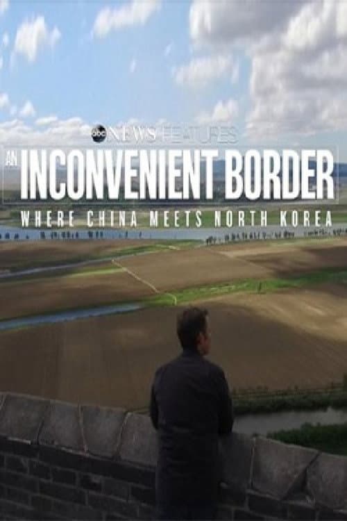 Poster for An Inconvenient Border: Where China Meets North Korea