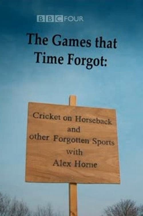 Poster for The Games That Time Forgot: Cricket on Horseback and Other Forgotten Sports