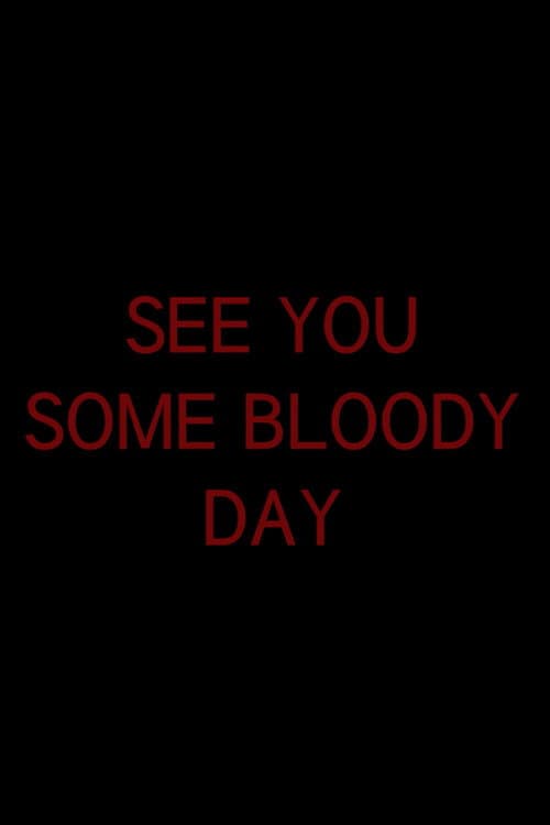 Poster for See You Some Bloody Day
