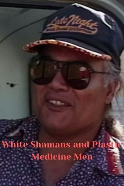 Постер до фільму «White Shamans and Plastic Medicine Men»