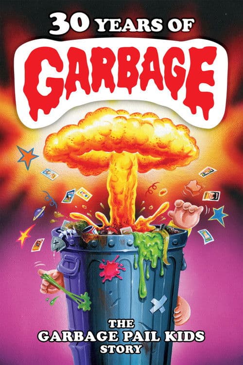 Постер до фільму «30 Years of Garbage: The Garbage Pail Kids Story»