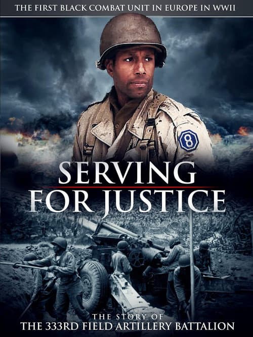 Poster for Serving For Justice The Story Of The 333Rd Field Artillery Battalion