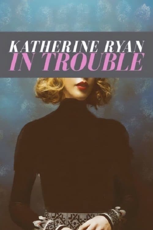 Poster for Katherine Ryan: In Trouble