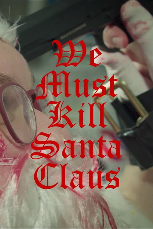 Poster for We Must Kill Santa Claus