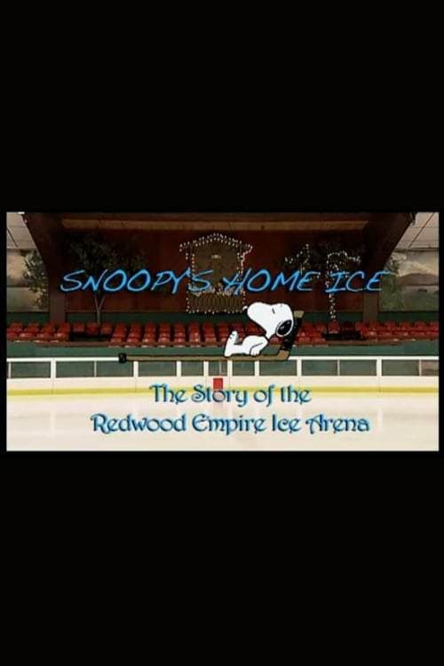 Poster for Snoopy's Home Ice: The Story of the Redwood Empire Ice Arena