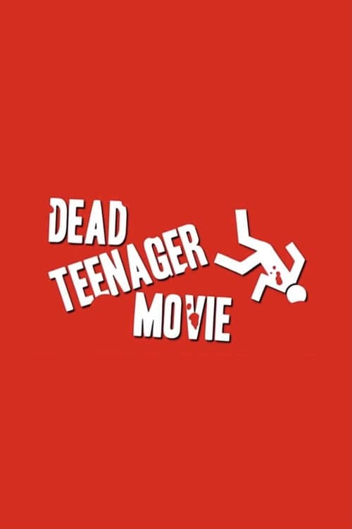 Постер до фільму «Dead Teenager Movie»