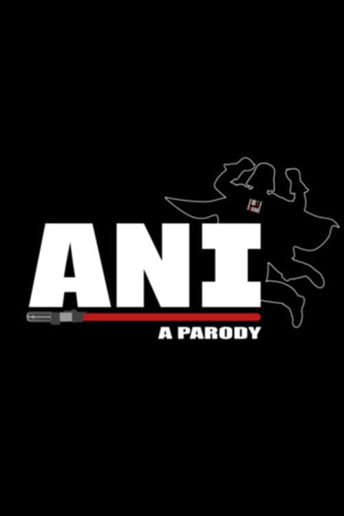 Постер до фільму «ANI: A Parody»