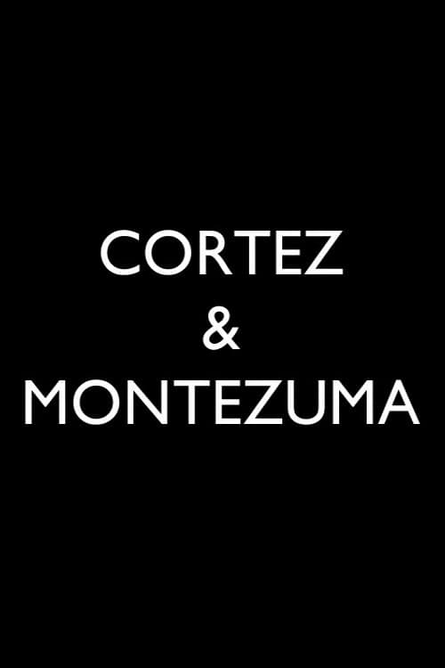 Постер до фільму «The Story of Cortez and Montezuma»