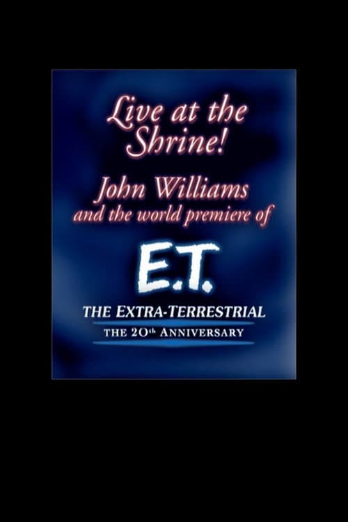 Постер до фільму «Live at the Shrine! John Williams and the World Premiere of E.T. the Extra-Terrestrial: The 20th Anniversary»