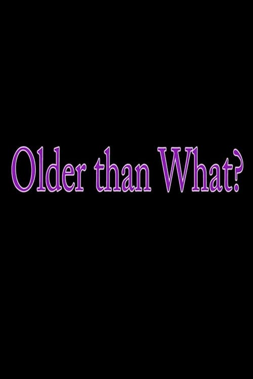 Poster for Older Than What?