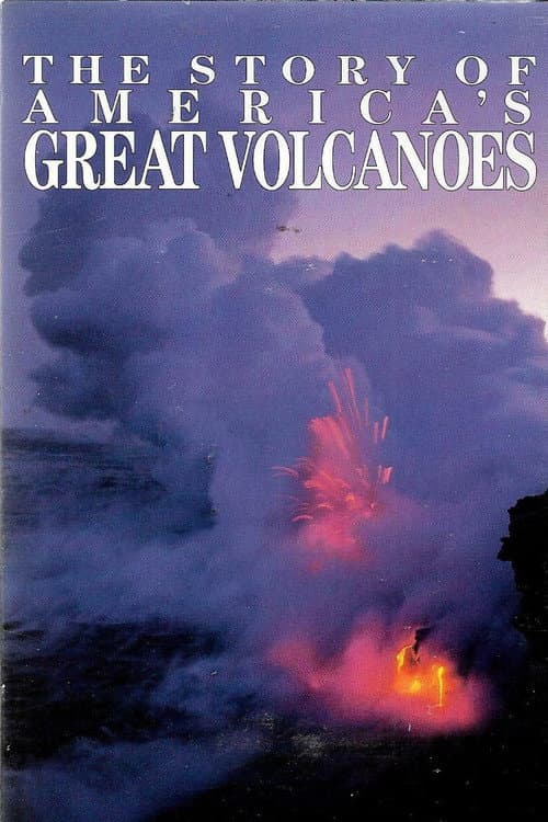 Постер до фільму «The Story of America's Great Volcanoes»