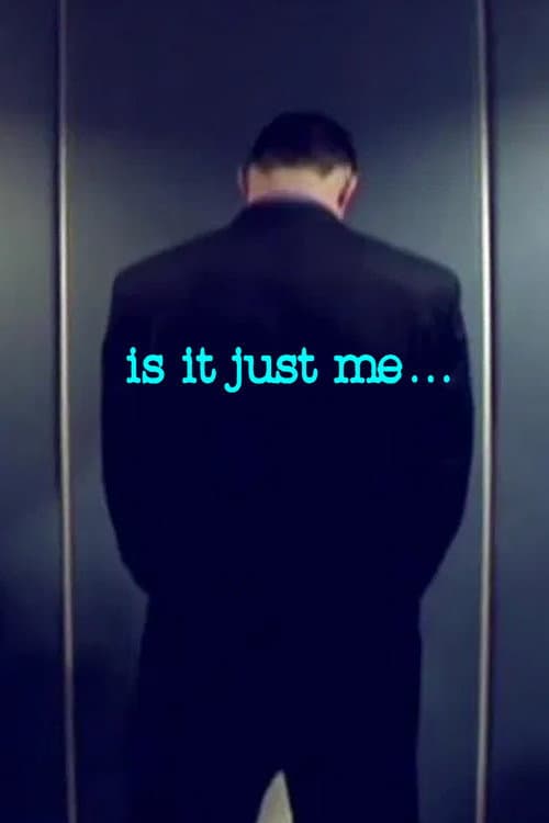 Poster for Is It Just Me...