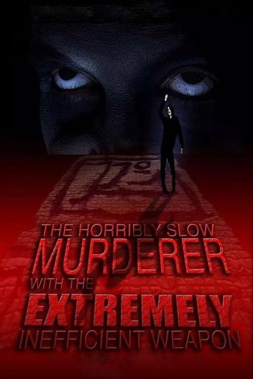 Poster for The Horribly Slow Murderer with the Extremely Inefficient Weapon