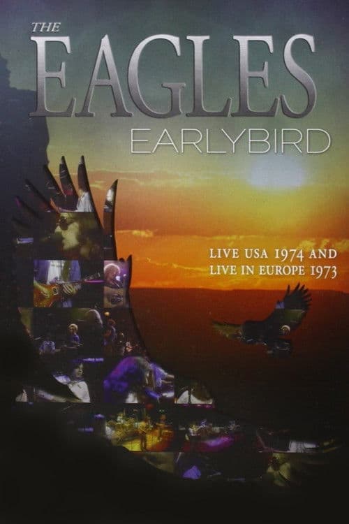 Постер до фільму «The Eagles - Earlybird Live Usa 1974 & Europe 1973»