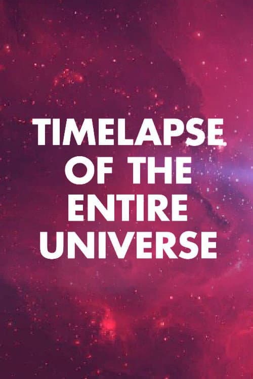 Poster for Timelapse of the Entire Universe
