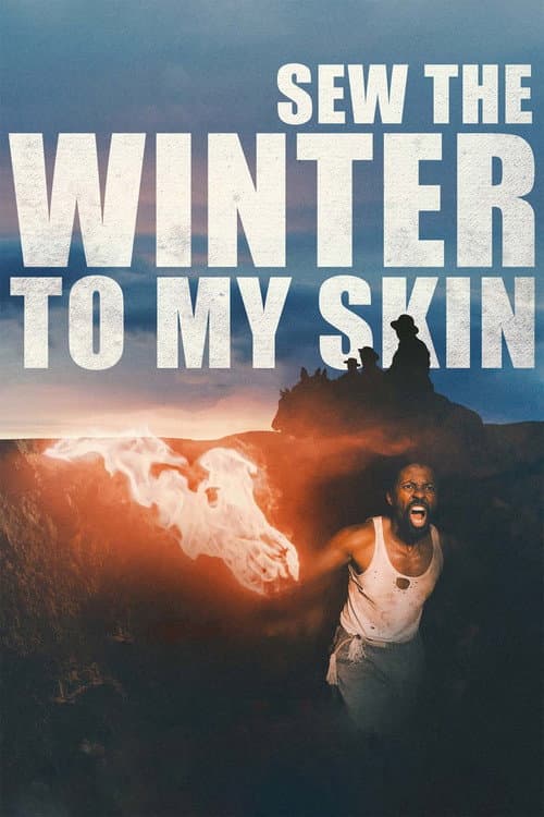 Постер до фільму «Sew the Winter to My Skin»