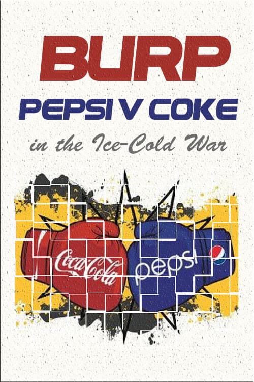 Poster for Burp! Pepsi v. Coke in the Ice-Cold War