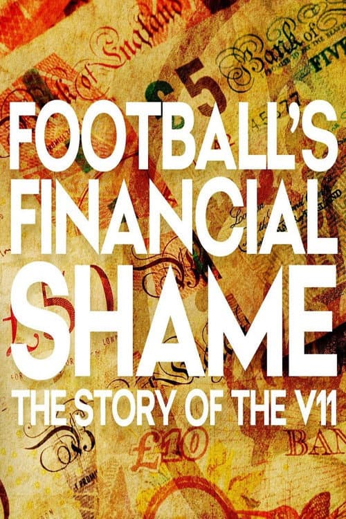Poster for Football's Financial Shame: The Story of the V11