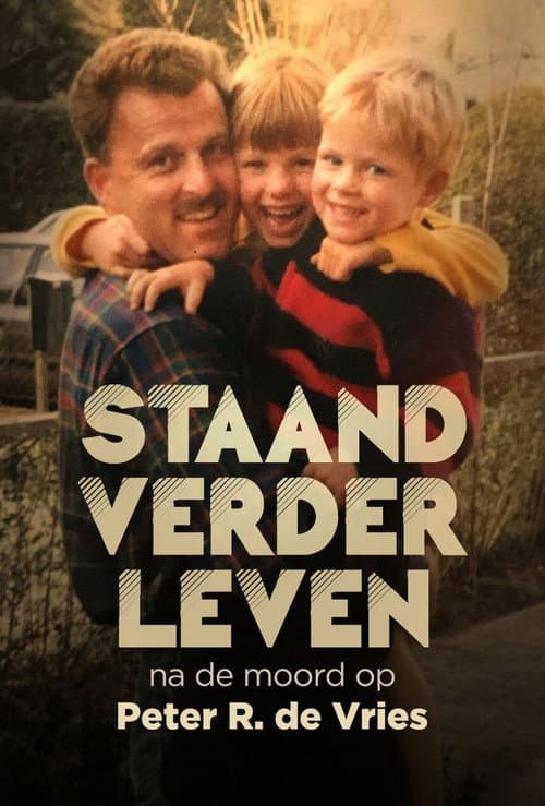 Poster for Staand Verder Leven: Na De Moord Op Peter R. de Vries