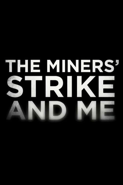 Poster for The Miners' Strike and Me