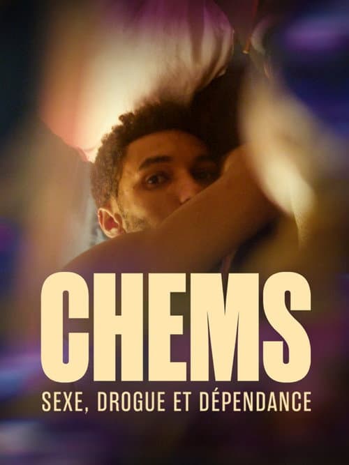 Poster for CHEMSEX : Plongée dans la spirale du sexe et de la dépendance