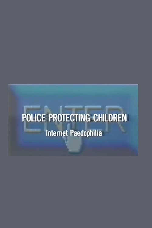 Постер до фільму «Police Protecting Children - Internet Paedophilia»
