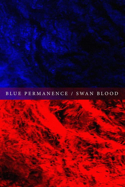 Poster for Blue Permanence / Swan Blood