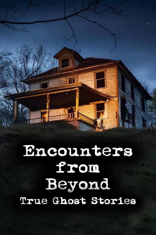 Poster for Encounters from Beyond: True Ghost Stories