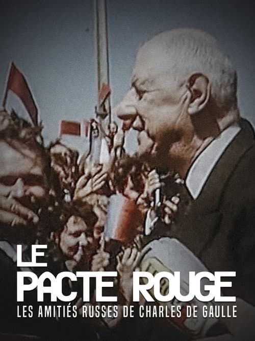 Poster for Le Pacte rouge. Les amitiés russes de Charles de Gaulle