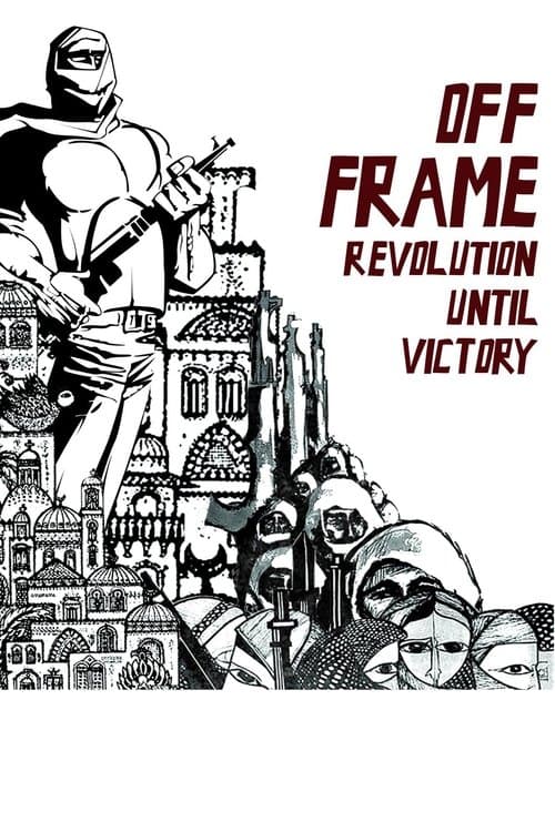 Poster for Off Frame AKA Revolution Until Victory