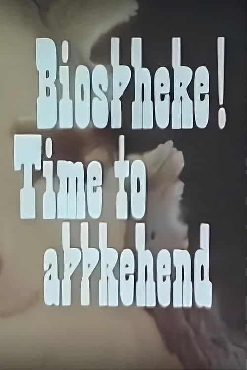 Poster for Biosphere! Time to Apprehend