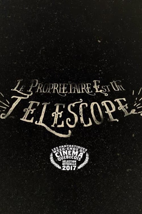 Poster for Le propriétaire est un télescope