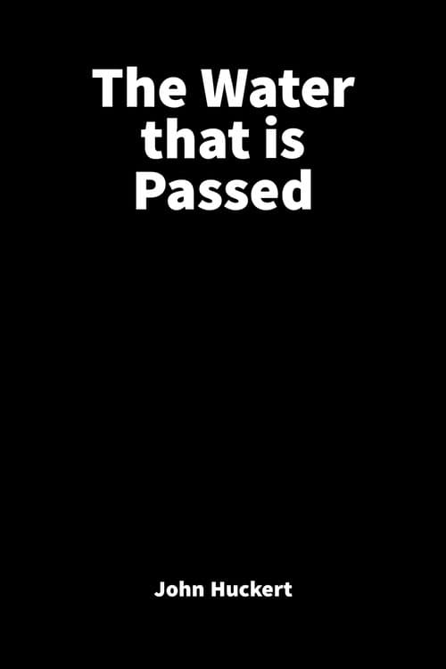 Poster for The Water That is Passed