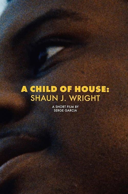 Постер до фільму «A Child of House: Shaun J. Wright»