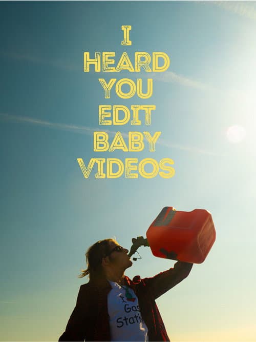 Poster for I Heard You Edit Baby Videos
