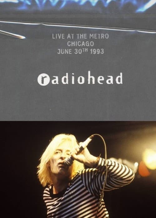 Постер до фільму «Radiohead • Live at the Metro Chicago 1993»