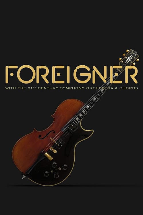 Постер до фільму «Foreigner with the 21st Century Symphony Orchestra and Chorus»