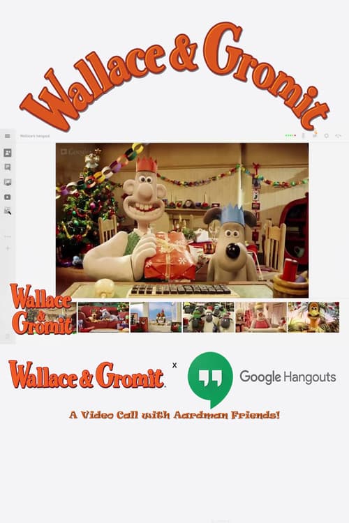 Poster for Wallace & Gromit x Google Hangout | A Video Call with Aardman Friends!