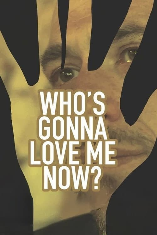 Poster for Who's Gonna Love Me Now?